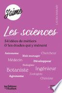 J'aime les sciences - 134 idées de métiers et les études pour y arriver !