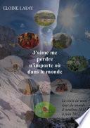 J'aime me perdre n'importe où dans le monde