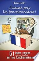 J'Aime Pas Les Fonctionnaires !