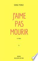 J'aime pas mourir