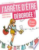J'arrête d'être débordée !