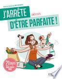 J'arrête d'être parfaite !
