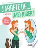 J'arrête de (me) juger !