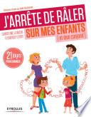 J'arrête de râler sur mes enfants (et mon conjoint)