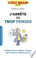 J'arrête de trop penser, c'est malin