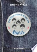 J'aurais voulu être un Beatles