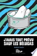 J'avais tout prévu sauf les bélugas