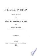 J. B. et C. J. Pouplin, premiers instituteurs de l'École des Sourds-Muets de Liége. [With portraits.]