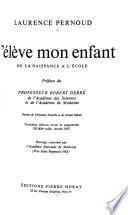 J'élève mon enfant, de la naissance à l'école ...