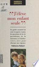 J'élève mon enfant seule