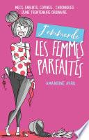 J'emmerde les femmes parfaites !