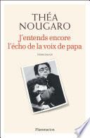 J'entends encore l'écho de la voix de papa