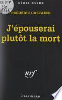 J'épouserai plutôt la mort