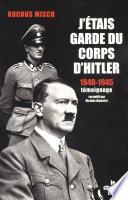 J'ETAIS GARDE DU CORPS D'HITLER
