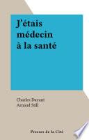 J'étais médecin à la santé