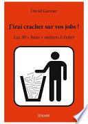 J'irai cracher sur vos jobs !