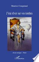 J'irai rêver sur vos tombes