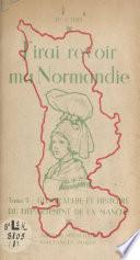 J'irai revoir ma Normandie (1). Géographie et histoire du département de la Manche