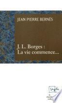 J L Borges La vie commence