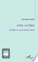 J.M.G. Le Clézio ; Accéder en vrai à l'autre culturel