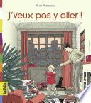 J'veux pas y aller !