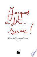 Jacques a dit... suce !