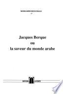 Jacques Berque, ou, la saveur du monde arabe