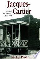 Jacques-Cartier. Une ville de pionniers 1947-1969