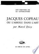 Jacques Copeau; ou, L'absolu dans l'art