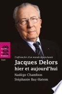 Jacques Delors hier et aujourd'hui