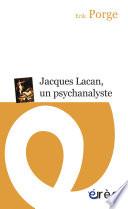 Jacques Lacan, un psychanalyste