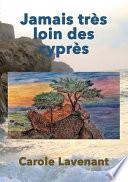 Jamais très loin des cyprès