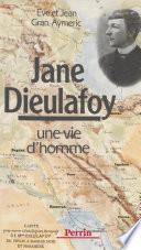 Jane Dieulafoy : une vie d'homme