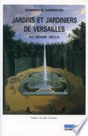 Jardins et jardiniers de Versailles au Grand siècle