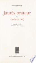 Jaurès orateur ou L'oiseau rare