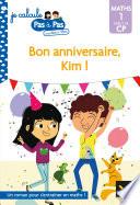 Je calcule pas à pas Maths 1 Début de CP - Bon anniversaire, Kim !