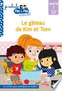Je calcule pas à pas Maths 1 Début de CP - Le gâteau de Kim et Tom
