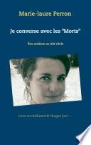 Je converse avec les Morts depuis toujours