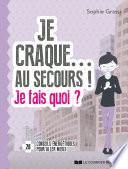 Je craque... Au secours ! Je fais quoi ?