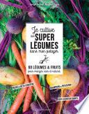 Je cultive de superlégumes dans mon potager