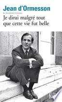Je dirai malgré tout que cette vie fut belle