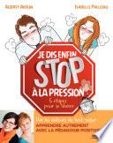 Je dis (enfin) STOP à la pression !