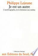 Je est un autre. L'autobiographie, de la littérature aux médias