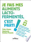 Je fais mes aliments lacto-fermentés, c'est parti !