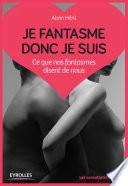 Je fantasme donc je suis
