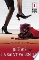 Je hais la Saint-Valentin (Harlequin Red Dress Ink)