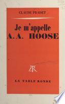 Je m'appelle A. A. Hoose