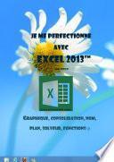 Je me perfectionne avec Excel 2013
