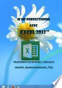 Je me perfectionne avec Excel 2013