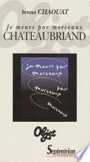 Je meurs par morceaux. Chateaubriand
